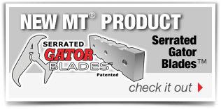 New Product! MT Serrated Gator Blades